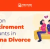 How Are Retirement Accounts Divided in an Arizona Divorce
