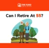 Can I Retire At 55