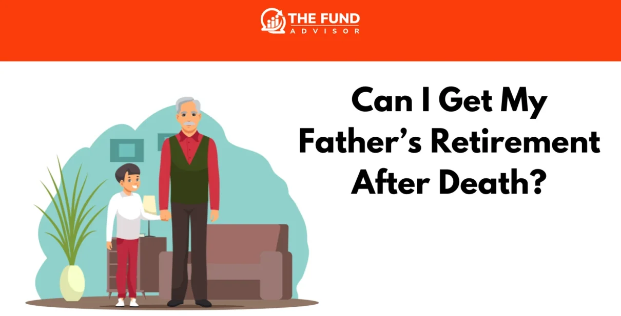 My dad died can I get his retirement after death