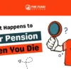 What happens to my pension when i die