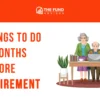 What to do 6 months before retirement