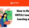 How to Repay a 401(k) Loan After Leaving a Job