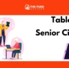 Tablets for Senior Citizens